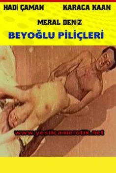 Beyoğlu Piliçleri – Meral Deniz & Karaca Kaan ve Hadi Çaman’ın erotik filmi
